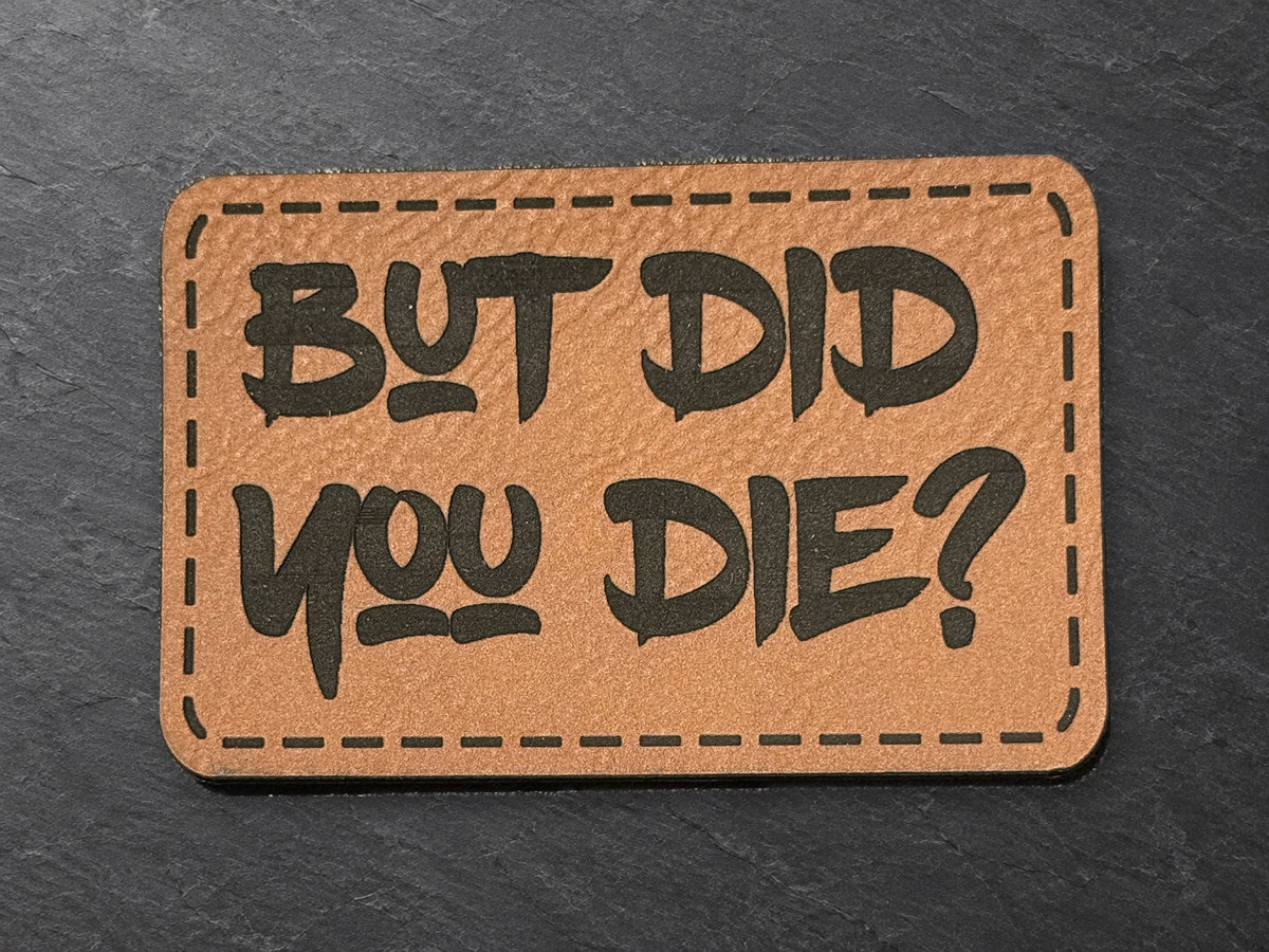 But... Did You Die? patch, copper rectangular patch